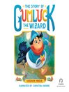 Cover image for The Story of Gumluck the Wizard